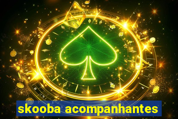 skooba acompanhantes